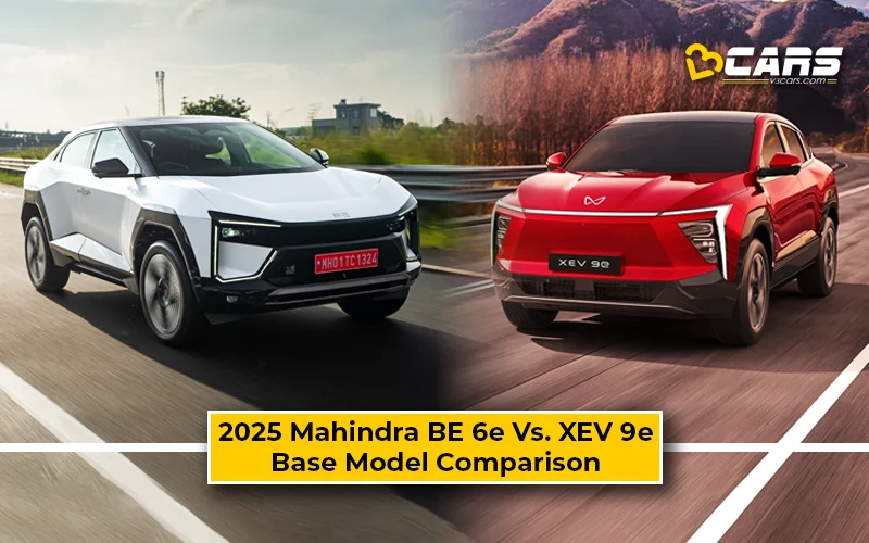 2025 Mahindra BE 6e Vs XEV 9e Base Model Comparison