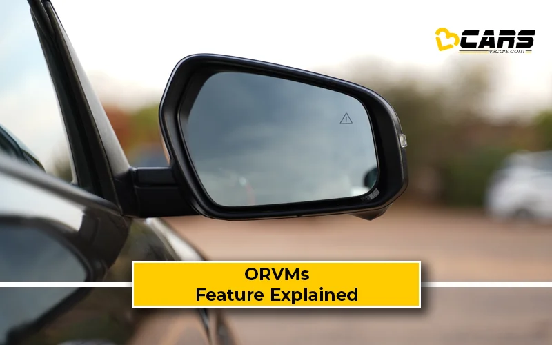 What Are ORVMs Or Outside Rearview Mirrors? Feature Explained